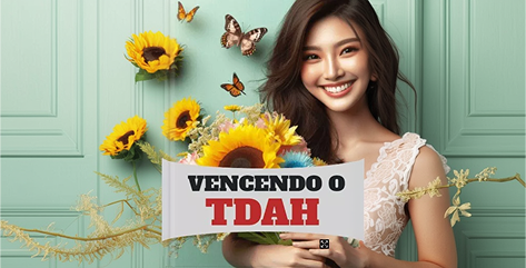 Vencendo o TDAH